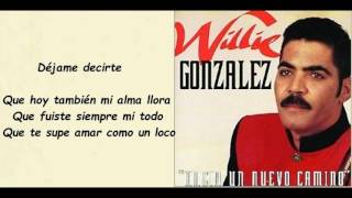 Déjame Decirte  Willie Gonzales Letra [upl. by Estis415]