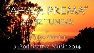 Aham Prema 432Hz Tuning  Bodhisattva Music 2014 Enrico Galvini [upl. by Faunia]