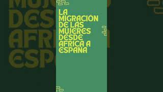 La migración de las mujeres desde África a España [upl. by Supen990]