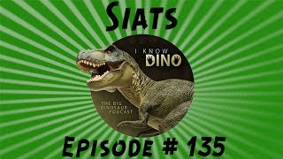 Siats I Know Dino Podcast Episode 135 [upl. by Edelstein179]