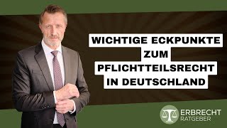 Wichtige Eckpunkte zum Pflichtteilsrecht in Deutschland [upl. by Wilde851]