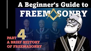 Beginners Guide to Freemasonry 4 A brief history of Freemasonry [upl. by Janenna875]