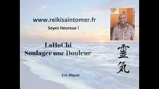 lahochi reiki LaHoChi LaHoChi 13ème Octave Soulager les Douleurs [upl. by Bornie]