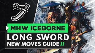 Monster Hunter World Iceborne  Long Sword New Moves Guide [upl. by Jacobina52]