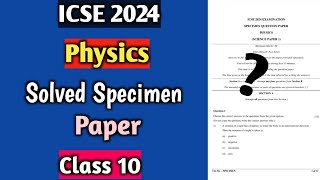 ICSE 2024 Physics Solved Specimen Paper Class 10 [upl. by Arreik]