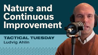 Tactical Tuesday Nature as Inspiration for Continuous Improvement [upl. by Loats356]