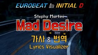 Stephy Martini  Mad Desire 가사amp번역【LyricsInitial DEurobeat이니셜D유로비트】 [upl. by Ettenan]