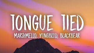 Marshmello YUNGBLUD blackbear  Tongue Tied Lyrics [upl. by Nawj]