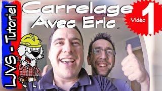 CARRELAGE AVEC ERIC  PARTIE 1  CARRELAGE DOUCHE  BLABLA CONSEILS ET AMBIANCE CHANTIER  LJVS [upl. by Petit]