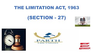 THE LIMITATION ACT 1963 SECTION  27 [upl. by Sacttler203]