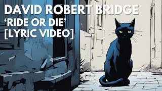 DAVID ROBERT BRIDGE  RIDE OR DIE LYRIC VIDEO [upl. by Osrock684]