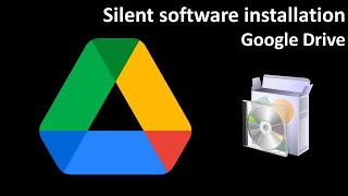 Silent software installation Google Drive [upl. by Eyssej]