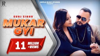 MUKAR GYI  GURJ SIDHU  OFFICIAL VIDEO  RIPPLE MUSIC  2019 [upl. by Kancler62]