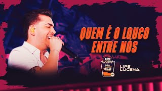 Lipe Lucena  Quem É o Louco Entre Nós COVER Pra Gente Tomar Uma Vol 2 [upl. by Petigny]