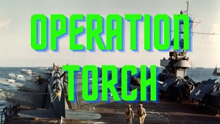 What REALLY Happened During Operation Torch in 1942 [upl. by Joni594]