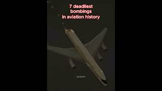 7 deadliest bombings in aviation history airdisasters aviationaircrashinvestigation [upl. by Grosmark]