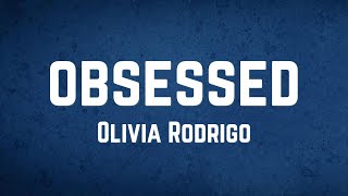 Olivia Rodrigo  obsessed Lyrics [upl. by Lenni]