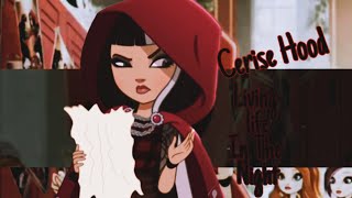 Cerise Hood • Living Life In The Night • EAH AMV [upl. by Galatea]