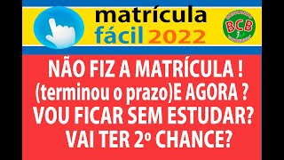 matrícula fácil2022 NÃO FIZ A MATRÍCULA DA ESCOLA E AGORA VOU FICAR SEM ESTUDAR VAI TER 2º CHANCE [upl. by Edette]