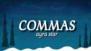 COMMAS SONG LYRICS VIDEO AYRA STAR BADY TV [upl. by Kcirddehs733]