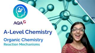 AQA A Level Chemistry Reaction Mechanisms [upl. by Mandell]