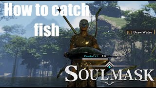 Soulmask  How to Catch Fish [upl. by Zippora474]