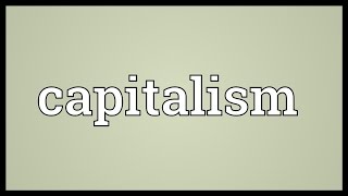 Capitalism Meaning [upl. by Stella]