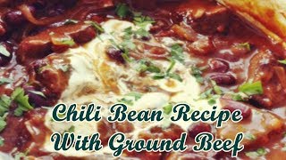 Chili Bean Recipe With Ground Beef [upl. by Nelyt954]