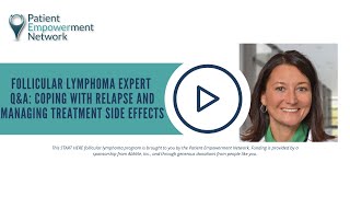 Follicular Lymphoma Expert QampA Coping with Relapse and Managing Treatment Side Effects [upl. by Bello712]