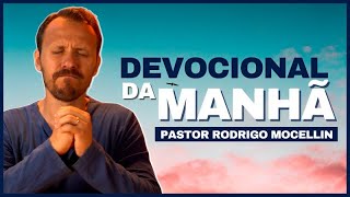 ORAÇÃO da MANHÃ  Pastor Rodrigo Mocellin [upl. by Bradman]