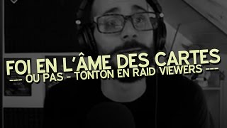 Foi en lâme des cartes  Ou pas  Tonton en raid viewers [upl. by Germayne787]