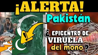 ALERTA ⚠️ ¿PAKISTÁN EPICENTRO DE VIRUELA DEL MONO [upl. by Emmey]