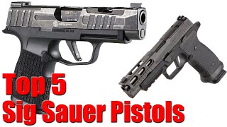 Top 5 Sig Sauer Pistols [upl. by Oine]