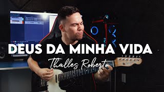 DEUS DA MINHA VIDA  THALLES ROBERTO  GUITAR COVER [upl. by Ailuig707]