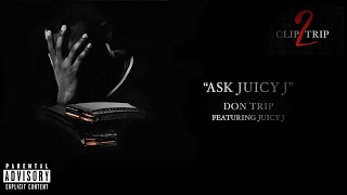 Don Trip quotAsk Juicy Jquot feat Juicy J Official Audio [upl. by Nylloc]