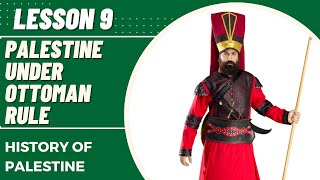 History of Palestine  Palestine Under Ottoman Rule  Lesson 9  palestine israel history [upl. by Manoff648]