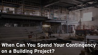 When Can You Spend Your Contingency on a Building Project [upl. by Aramahs42]