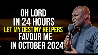 OH LORD IN 24 HOURS LET MY DESTINY HELPER FAVOUR ME IN OCTOBER 2024  APOSTLE JOSHUA SELMAN [upl. by Lucio463]