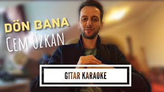 Gitar Karaoke Dön Bana  Cem Özkan [upl. by Ardnohsal]