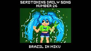 Daily Serotonin Song 26  Brazil In Miku [upl. by Giuditta540]