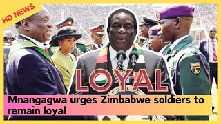 Mnangagwa urges Zimbabwe soldiers to remain loyal [upl. by Angus42]