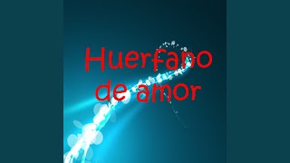 Huerfano de amor [upl. by Anairo]