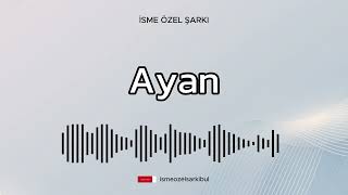 İsme Özel Şarkı  AYAN 🇦🇿 [upl. by Aicetel]