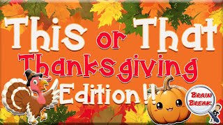 This or That Thanksgiving Edition 🦃 Would You Rather 🦃 Thanksgiving Games for Kids 🦃 GoNoodle [upl. by Anelac132]