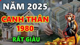 Tử vi năm 2025 tuổi CANH THÂN 1980 Lộc Cao Ngút ngàn làm đâu trúng đó phú quý PHÁT TÀI [upl. by Kcirrem]