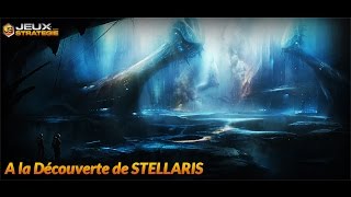 A la Découverte de Stellaris [upl. by Assyn573]