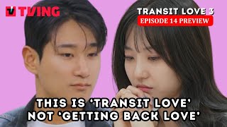 ENG Transit Love 3 Episode 14 Preview  You also made me feel like crazy [upl. by Britton]