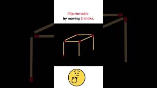 Flip the Table by Moving 2 Sticks matchstickchallenge logicgame braingame matchstickpuzzle [upl. by Almena]