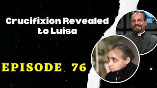 Fr Iannuzzi Podcast Ep 76 Crucifixion Revealed to LuisaLearning to Live Divine Will 112319 [upl. by Clauddetta]