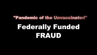 quotPandemic of the Unvaccinatedquot  Federally Funded Fraud Canada [upl. by Lovmilla]